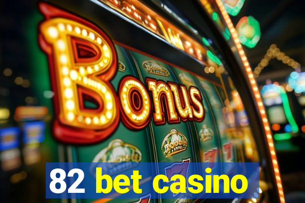 82 bet casino